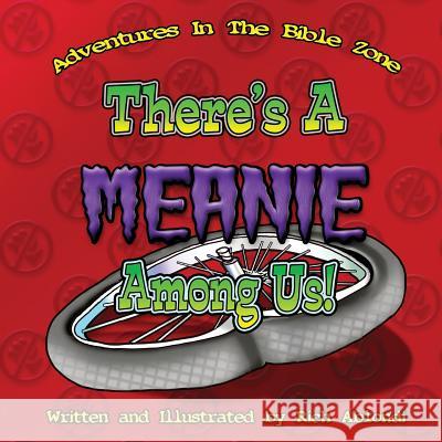 There's A Meanie Among Us Rich Ablondi, Rich Ablondi 9781498462600 Xulon Press