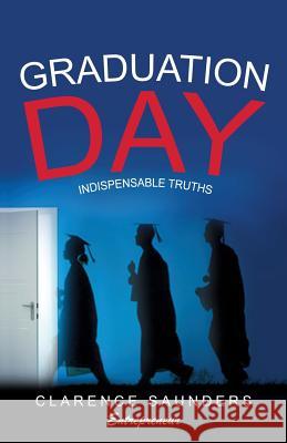 Graduation DAY Entrepreneur Clarence Saunders 9781498462884 Xulon Press