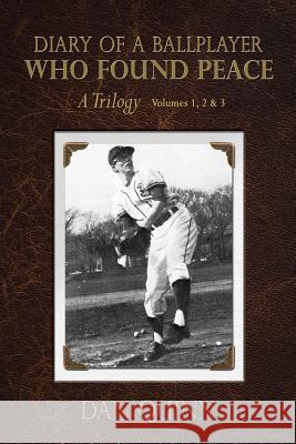 Diary of a Ballplayer Who Found Peace Dan Quinn 9781498462969