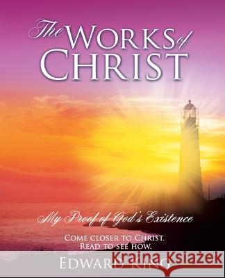 The Works of Christ Edward King 9781498464451 Xulon Press