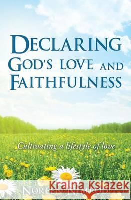 Declaring God's Love and Faithfulness Noreen Nimrod 9781498464482 Xulon Press