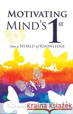 Motivating Mind's 1st Sadarreya Robinson Wicks 9781498465793 Xulon Press
