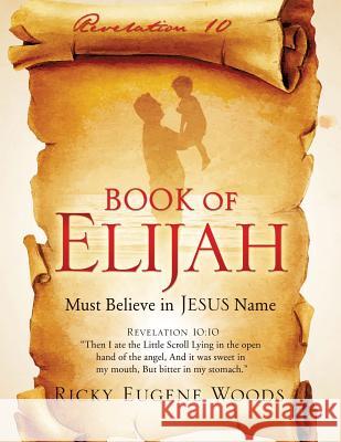 Book of Elijah Ricky Eugene Woods 9781498466882 Xulon Press