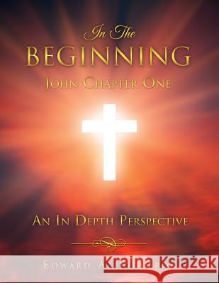 In The Beginning John Chapter One Edward a Figueroa 9781498467063 Xulon Press