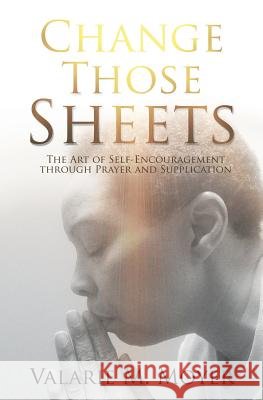 Change Those Sheets Valarie M Moyer 9781498467155