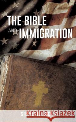 The Bible And Immigration Stephen D Guschov 9781498467261 Xulon Press