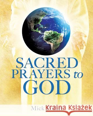 Sacred Prayers To God Mick Pollitt 9781498467322 Xulon Press