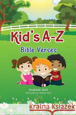 Kid's A-Z Bible Verses Anabelle Wall William Wall 9781498468756 