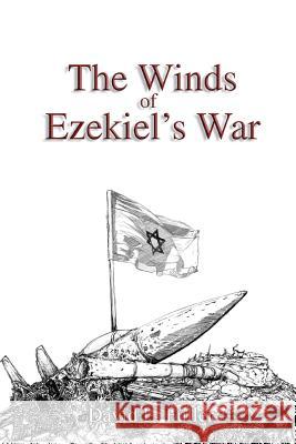 The Winds of Ezekiel's War David L Fuller 9781498468909