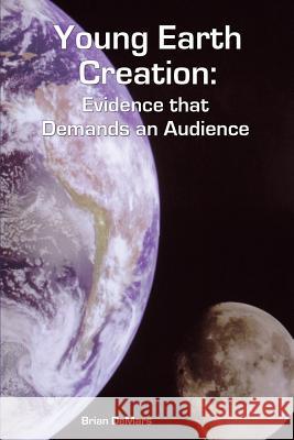 Young Earth Creation: Evidence that Demands an Audience Demars, Brian 9781498469371 Xulon Press