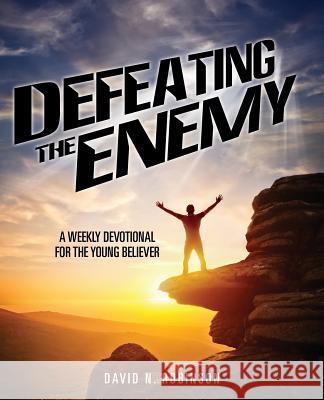 Defeating the Enemy David N Robinson 9781498469852