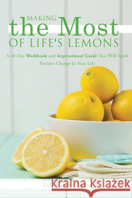 Making The Most Of Life's Lemons Life Coach Lytia 9781498470247 Xulon Press