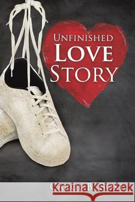 Unfinished Love Story Carol B Bost 9781498470476