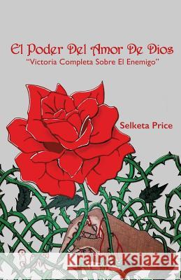 El Poder del Amor de Dios Selketa Price 9781498470728 Xulon Press