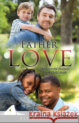 Father Love Eli Williams 9781498471183 Xulon Press