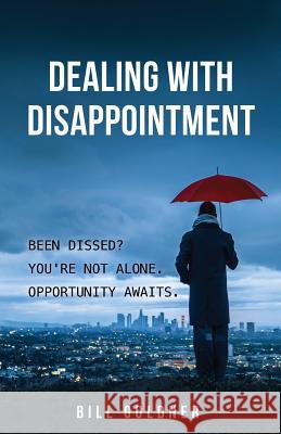 Dealing With Disappointment Bill Goldner 9781498471220