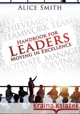 Handbook for Leaders Moving in Excellence Alice Smith 9781498472401 Xulon Press