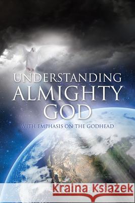 Understanding Almighty God John F Draft 9781498473262 Xulon Press