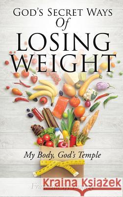 God's Secret Ways Of Losing Weight Francesca Ify Iwunze 9781498473354 Xulon Press