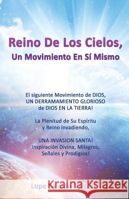 Reino De Los Cielos, Un Movimiento En Sí Mismo Lupe Salcido-Vizcarra 9781498473491 Xulon Press