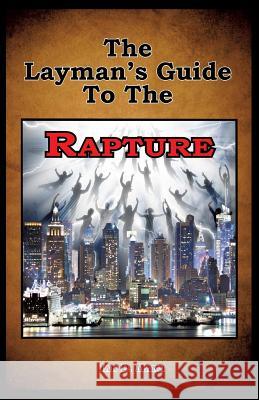 The Layman's Guide To The Rapture Ian Mann,   Dr 9781498473835 Xulon Press