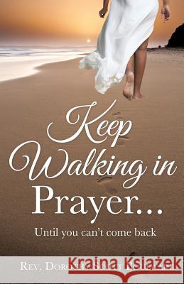 Keep Walking in Prayer... REV Dorothy Scott Boulware 9781498474542