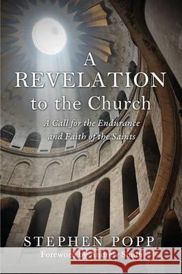 A Revelation to the Church Stephen Popp 9781498474948 Xulon Press