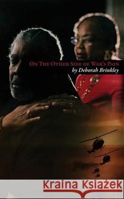 On the Other Side of War's Pain Deborah J Brinkley 9781498475334 Xulon Press
