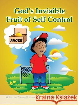 God's Invisible Fruit of Self Control Theresa D Hammonds 9781498476331