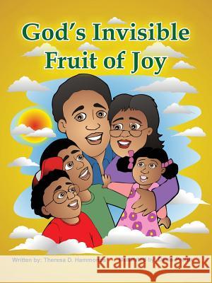 God's Invisible Fruit of Joy Theresa D Hammonds 9781498476348 Xulon Press