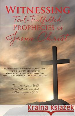 Witnessing Tool-Fulfilled Prophecies of Jesus Christ Joan Ottulich 9781498476485 Xulon Press