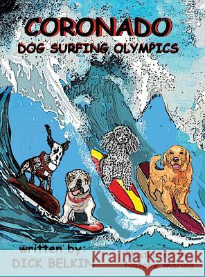 Coronado Dog Surfing Olympics Dick Belkin 9781498477017 Xulon Press