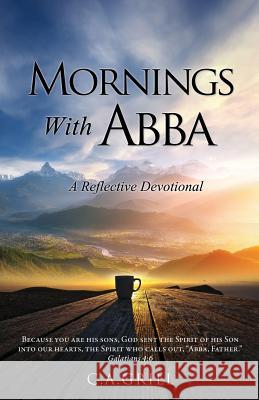 Mornings With Abba C a Grill 9781498477994 Xulon Press