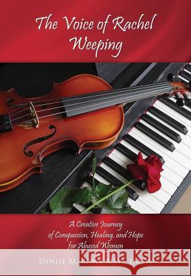 The Voice of Rachel Weeping Denise M Rowe Msw Lmsw 9781498478144 Xulon Press