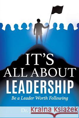 It's All about Leadership Dr Jimmy Knott 9781498478335 Xulon Press