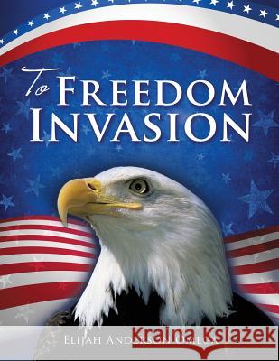 To Freedom Invasion Elijah Anderson Omega 9781498478410