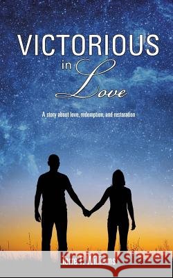 Victorious In Love Torre P Williams 9781498478601 Xulon Press