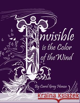 Invisible is the Color of the Wind Carol Grey Honza 9781498479189 Xulon Press