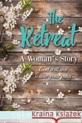 The Retreat Cheryl L Wakes 9781498479608