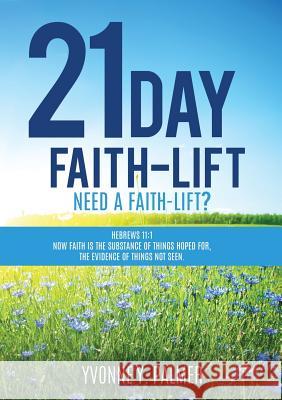 21 Day Faith-Lift Yvonne y Palmer 9781498480109 Xulon Press