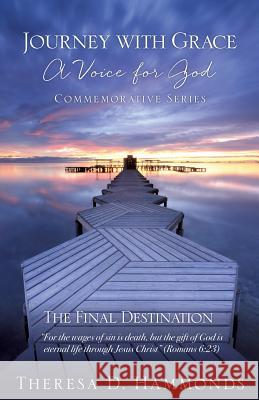 Journey with Grace A Voice for God Commemorative Series Theresa D Hammonds 9781498480574