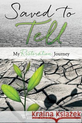 Saved to Tell Wanda Kawadza 9781498480963 Xulon Press
