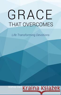 Grace That Overcomes Bishop Darlingston G Johnson D Min 9781498481847 Xulon Press