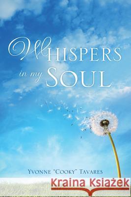 Whispers in My Soul Yvonne Cooky Tavares 9781498481922 Xulon Press