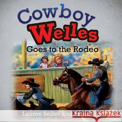 Cowboy Welles Goes to the Rodeo Lauren Seiler, Pam Duke 9781498482257