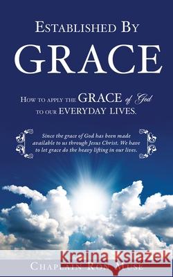 Established By Grace Chaplain Ron Muse 9781498483117 Xulon Press