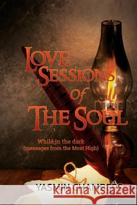 Love Sessions Of The Soul Yasmin Chambers 9781498483476 Xulon Press