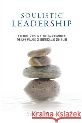 Soulistic Leadership Sharon Houk M a C N 9781498483964