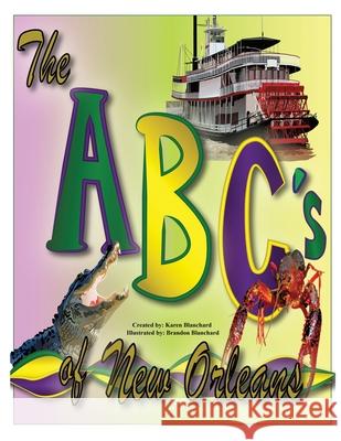 ABC's of New Orleans Karen Blanchard, Brandon Blanchard 9781498484350