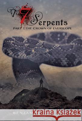 The 7 Serpents Benjamin Jude Cecil 9781498484657 Xulon Press